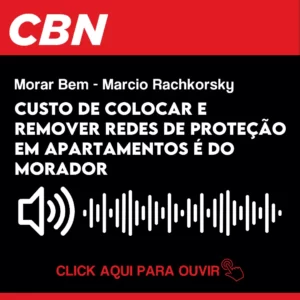 30/05 Márcio Rachkorsky na CBN - Custo de colocar e remover redes de proteção em apartamentos é do morador
