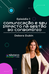 Curso para inovação e tecnologia - Episódio 1 – Comunicação e seu impacto na gestão do condomínio com Debora Dubin